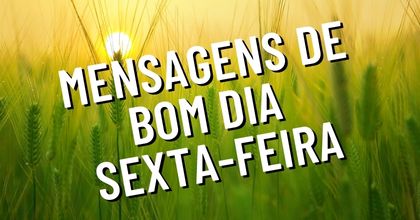 Bom dia sexta feira abençoada