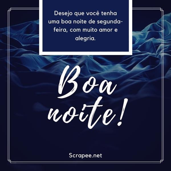 Desejo que você tenha uma boa noite de segunda-feira, com muito amor e alegria.
