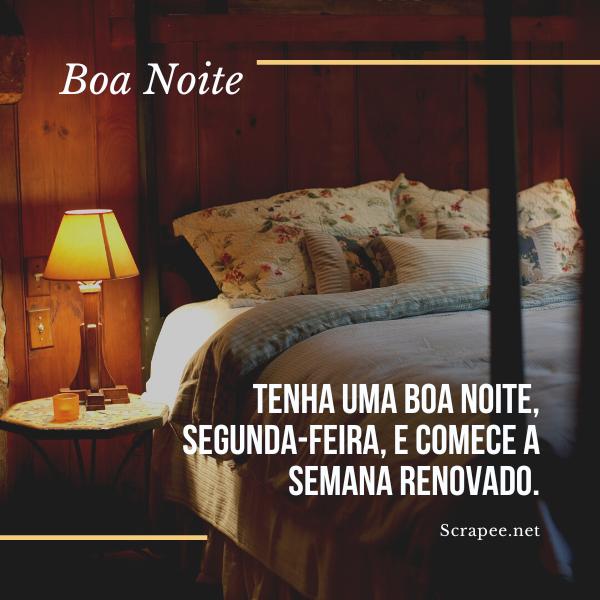 Tenha uma boa noite, segunda-feira, e comece a semana renovado.