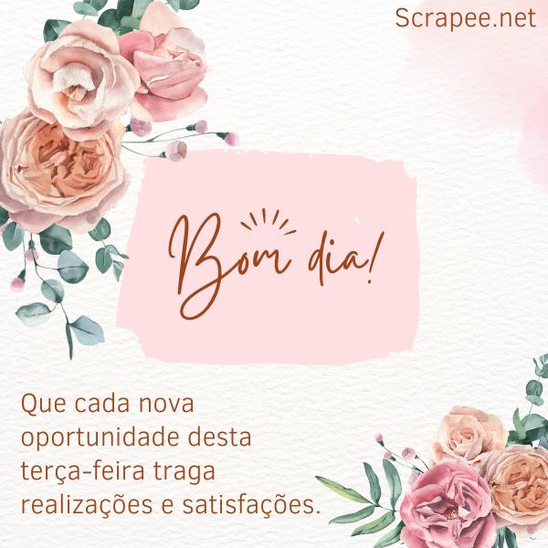 Que cada nova oportunidade desta terça-feira traga realizações e satisfações.
