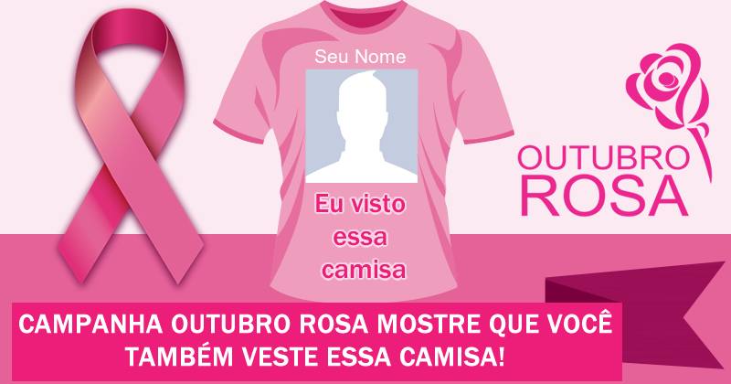 Campanha Outubro Rosa. Mostre que você também veste essa camisa!