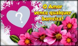 Moldura o AMOR vence barreiras. Escolha qual foto você quer emoldurar!