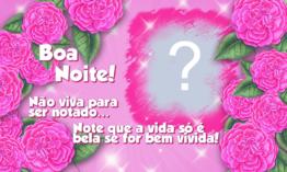 Moldura de Boa Noite com Flores. Qual Foto você colocaria?