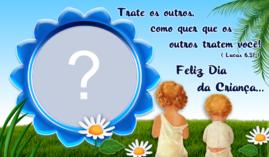 Moldura com Mensagem para o Dia das Crianças. Coloque sua Foto sua ou da Criança!