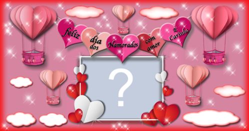 Moldura Feliz Dia dos Namorados. Faça a sua com foto!