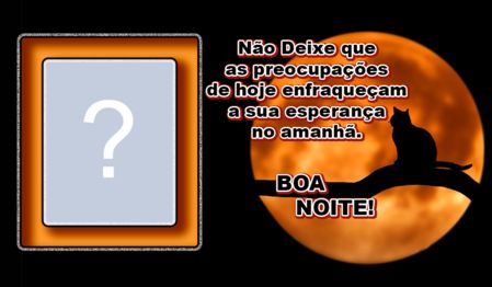 Moldura de Boa Noite. Adicione uma foto para fazer a sua!