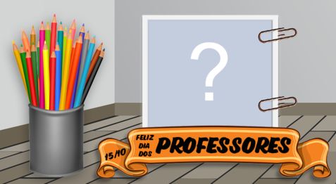 15/10 - Feliz Dia dos Professores. Faça a sua homenagem com foto!