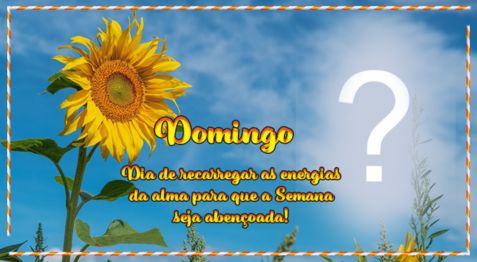 Moldura de Girassol com mensagem de Domingo. Adicione uma foto!