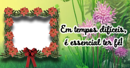 Moldura com Frase de Fé para momentos difíceis. Adicione a sua foto!